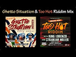 Ghetto Situation & Too Hot Riddim Mix (2024)