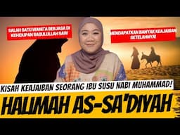 KEAJAIBAN IBU SUSU NABI MUHAMMAD SAW - HALIMAH AS-SA'DIYAH