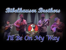 The Bibelhauser Brothers // "I'll Be On My Way" // Original Song Recorded with One Mic in One Take