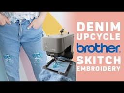 Brother Skitch Embroidery Machine | Up-cycling Denim Jeans Project