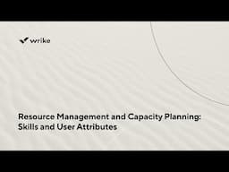 Resource Management and Capacity Planning: Skills and User Attributes