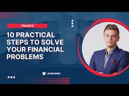 10 Practical Steps to Solve Your Financial Problems