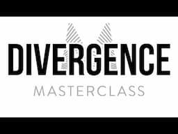 10 Minute Divergence Master Class