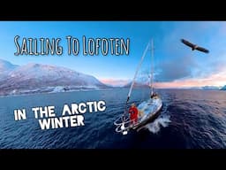 Sailing to Lofoten in the Arctic Winter - Sailing Free Spirit