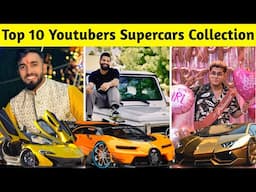 Top 10 Youtubers Supercar Collection | Techno Gamerz, Jonathan Gaming, Uk07 Rider The Mirdul