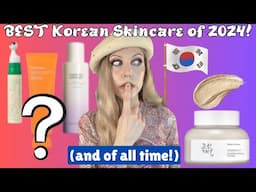 BEST KOREAN SKINCARE OF 2024 (and of all time)