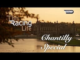 This Racing Life: Chantilly special featuring visits to two powerful yards going places