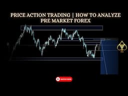 PRICE ACTION TRADING | HOW TO ANALYZE THE FOREX PRE MARKET.