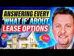 Answering EVERY ‘What If’ about Lease Options