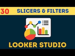 Complete Google Looker [Data] Studio Course | [Tutorial 30] Slicers and Filters in Looker Studio