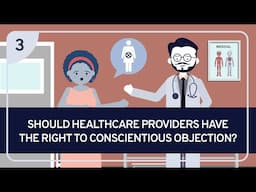 PHILOSOPHY - BIOETHICS 3: Should Healthcare Providers Have the Right to Conscientious Objection?