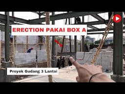 ERECTION PAKAI BOX A, GUDANG 3 LANTAI