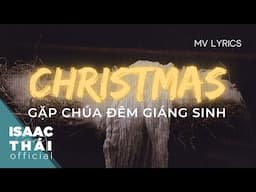 (MV Lyric) | Gặp Chúa Đêm Giáng Sinh | Nhạc Giáng Sinh 2025| Isaac Thái (Sáng Tác Trần Hiếu Toàn)