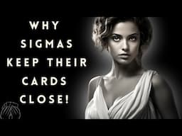 12 Reasons Why Sigma Females Keep Their Cards Close.