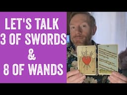 Let's Talk 3 of Swords & 8 of Wands