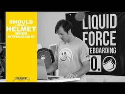 Should I wear a helmet when kiteboarding?  Kook Academy: Liquid Force Kiteboarding