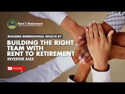 Building Generational Wealth by Building the Right Team with Rent to Retirement Investor Alex