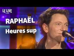 Raphaël - Heures sup (live)