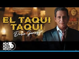 El Taqui Taqui, Darío Gómez - Video