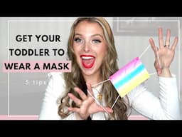 TIPS FOR GETTING YOUR TODDLER TO WEAR A MASK - WAYS TO GET AROUND WHEN YOUR TODDLER MUST WEAR A MASK