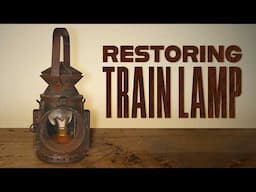 I Restored an OLD Train Lamp! | Satisfying Restoration