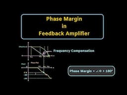 Feedback Amplifier: Phase Margin and Frequency Compensation in Feedback Amplifiers