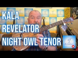 Got A Ukulele Reviews - Kala Revelator Night Owl Tenor