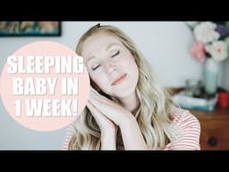 SLEEP TRAINING YOUR BABY IN 1 WEEK! SLEEPING THROUGH THE NIGHT TIPS