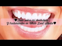 😬 Todo sobre mi dentadura - Tratamientos en Whitedent Studio  ♡