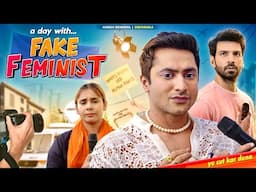 A day with a Fake Feminist | Harsh Beniwal