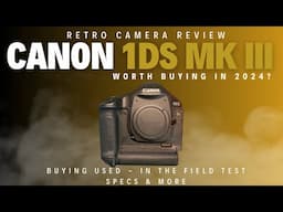 Canon 1Ds MK III - Retro Camera Review in the Field | Worth Buying in 2024 for Wildlife Photography