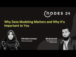 NODES 2024 - Why Data Modeling Matters and Why It's Important to You