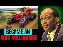 How the Agriculture Machinery Industry Will Create Africa’s Next Millionaires - Business Ideas EP 8