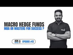 Macro Hedge Funds: MBA or Masters for Success ? | Ask FinTree #12