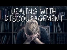 Dealing with Discouragement (Struggling with Homeschooling)