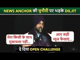 Diljit Dosanjh BLAST At TV Anchor For Spreading False News And Gave Open Challenge