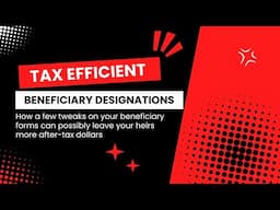 How to Create Tax Efficient Beneficiary Designations