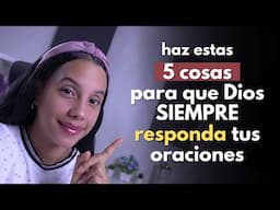 Qué hacer para que Dios SIEMPRE responda tus oraciones - 5 Cosas | Sarah Yuritza