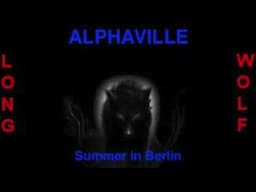 Alphaville - Summer in Berlin - Extended Wolf