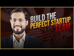 How to Build the Perfect Startup Team