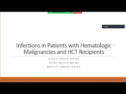 ID Management of Hematologic Malignancies and Stem Cell Transplants -- Olga Klinkova/Aliyah Baluch