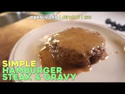 Simple CARNIVORE Hamburger Steak and Gravy Recipe