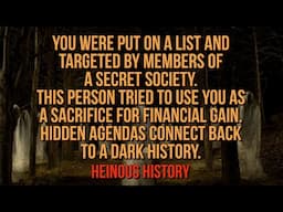 YOU WERE PUT ON A LIST AND TARGETED BY MEMBERS OF A SECRET SOCIETY. (PART 2)