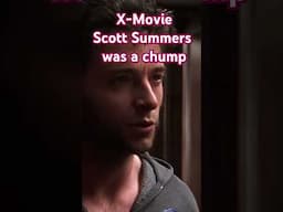 X-Movie Scott Summers was a chump #xmen #marvel