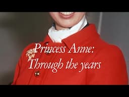 Princess Anne's Life as a Royal | Through the Years