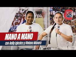 🤜🤛 Mano a mano con Anlly Iglesias y Viviana Múnera 🔴🔵