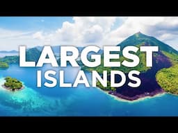 LARGEST Islands In The World - Travel Video