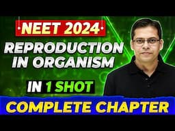 REPRODUCTION IN ORGANISM in One Shot | Complete Chapter of BOTANY | NEET 2024