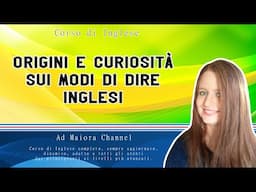 Lezione Inglese 82 | Origini e curiosità sui modi di dire inglesi