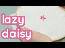 How to do Lazy Daisy Stitch - Basics series #10 - Embroidery for beginners tutorial